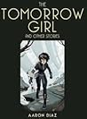 The Tomorrow Girl and Other Stories by Arryn Diaz