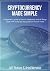 Cryptocurrency Made Simple: A beginner’s guide to bitcoin, blockchain and all things crypto with a step-by-step guide on how to invest