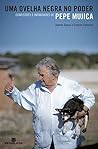 Uma ovelha negra no poder: Confissões e intimidades de Pepe Mujica (Portuguese Edition)