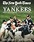 New York Times Story of the Yankees: 382 Articles, Profiles and Essays from 1903 to Present