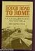 Rough Road To Rome: A Foot Soldier In Sicily And Italy, 1943-44