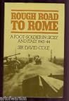 Rough Road To Rome: A Foot Soldier In Sicily And Italy, 1943-44 Rough Road To Rome: A Foot Soldier In Sicily And Italy, 1943-44