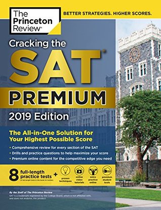 Cracking the SAT Premium Edition with 8 Practice Tests, 2019: The All-in-One Solution for Your Highest Possible Score (College Test Preparation)