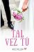 Tal vez tú by Alice Kellen