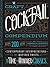 The Craft Cocktail Compendium: Contemporary Interpretations and Inspired Twists on Time-Honored Classics