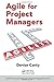 Agile for Project Managers (Best Practices in Portfolio, Program, and Project Management)