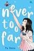 Never Too Far