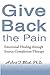 Give Back the Pain by Robert T. Bleck
