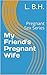 My Friend's Pregnant Wife: ...