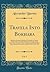 Travels Into Bokhara, Vol. 1: Being the Account of a Journey From India to Cabool, Tartary and Persia; Also, Narrative of a Voyage on the Indus, From the Sea to Lahore, Performed Under the Orders of t