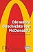 Die wahre Geschichte von McDonald's: Erzählt Von Gründer Ray Kroc