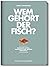 Wem gehört der Fisch?