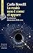 La realtà non è come ci appare: La struttura elementare delle cose