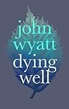 Dying Well: Dying Faithfully