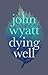 Dying Well: Dying Faithfully