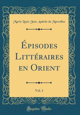 Épisodes Littéraires en Orient, Vol. 1