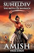 Suheldev & the Battle of Bahraich (Indic Chronicles #1)