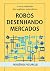 Robôs desenhando mercados: ...