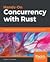 Hands-on Concurrency with Rust