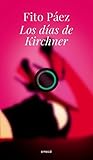 Los días de Kirchner (Spanish Edition)