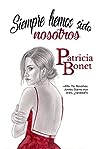 Siempre hemos sido nosotros by Patricia Bonet