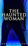 The Haunted Woman...