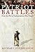 Patriot Battles How the War of Independence Was Fought by Michael Stephenson