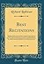 Best Recitations: Readings, Declamations and Plays; Original Compositions and Choice Selections of the Best Literature; Containing Also the Most Complete and Modern Rules for Voice and Physical Cultur