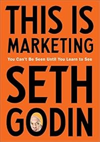 This Is Marketing: You Can't Be Seen Until You Learn to See