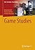 Game Studies (Film, Fernsehen, Neue Medien) by Benjamin Beil