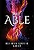 The Able by Kesslyn Louise Baird