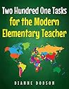 Two Hundred One Tasks for the Modern Elementary Teacher by Dianne Dodson