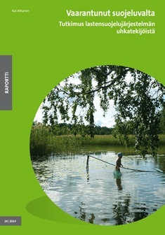 Vaarantunut suojeluvalta: tutkimus lastensuojelujärjestelmän uhkatekijöistä