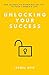 Unlocking your success: The...