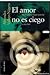 El Amor No Es Ciego (Spanish Edition)