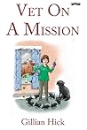 Vet on a Mission by Gillian Hick