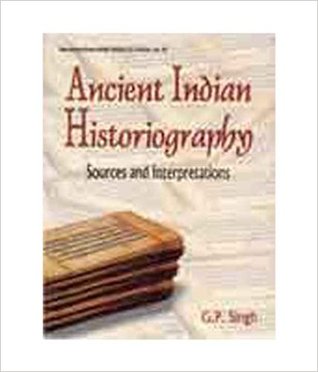 Ancient Indian Historiography: Sources and Interpretations