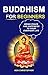 Buddhism For Beginners: Bri...