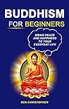 Buddhism For Beginners by Ken Christopher