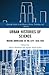 Urban Histories of Science: Making Knowledge in the City, 1820-1940 (Routledge Studies in the History of Science, Technology and Medicine)
