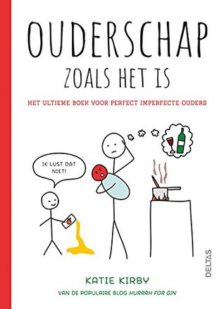 Ouderschap zoals het is: Het ultieme boek voor imperfecte ouders