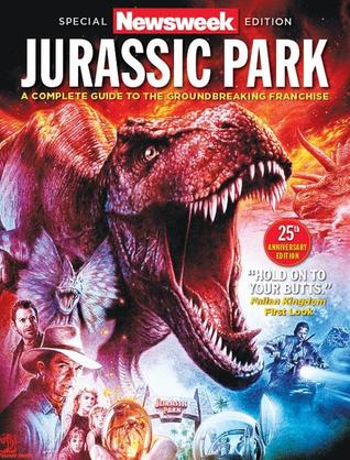 Newsweek Special Edition: Jurassic Park: A Complete Guide to the Groundbreaking Franchise: 25th Anniversary Edition