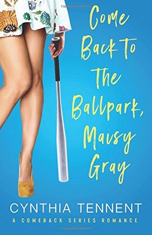 Come Back to the Ballpark, Maisy Gray (Comeback Romance Series)