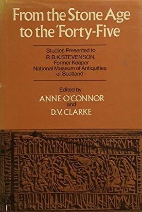 From the Stone Age to the 'Forty-Five: Studies Presented to R.B.K. Stevenson, Former Keeper, National Museum of Antiquities of Scotland