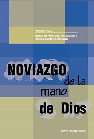 Noviazgo de la mano de Dios: Preparándonos para un matrimonio sano (Spanish Edition)