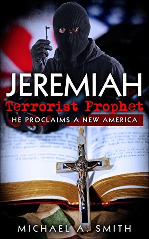 Jeremiah Terrorist Prophet (Jeremiah Trilogy #1)
