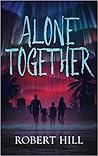 Alone Together by Robert Hill Alone Together by Robert Hill