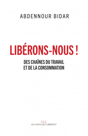 Libérons-nous ! Des chaînes du travail et de la consommation