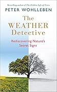 The Weather Detective: Rediscovering Nature's Secret Signs
