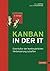 Kanban in der IT: Eine Kultur der kontinuierlichen Verbesserung schaffen (German Edition)